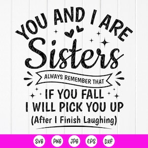 Zus Svg, You And I Are Sisters Always SVG, broers en zussen svg, grappige zus cadeau Svg, familie Svg, vriendschap Svg, Instant Download bestanden voor Cricut