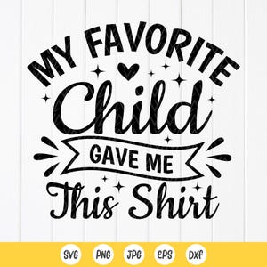 私の大好きな子供がこのシャツをくれました SVG、お父さんへの子供への贈り物 svg、お母さんへの子供への贈り物、お父さんのシャツ SVG、お父さんのシャツ svg、Cricut 用のインスタント ダウンロード ファイル
