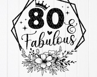 May include: Black and white graphic design featuring a geometric frame with a crown, the number 80, and the text "& Fabulous". The design is surrounded by a floral wreath.