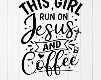 This Girl Runs on Jesus and Coffee SVG PNG - Cricut Files (Digital Download)