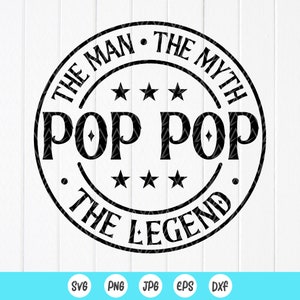 Abuelo Svg,Pop Pop El Hombre El Mito La Leyenda SVG,Regalo para el abuelo,Camisa del abuelo Svg,Día del Padre Svg,Descarga instantánea de archivos para Cricut