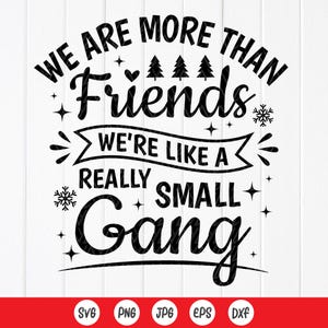 Ornement de Noël amis cadeau SVG, nous sommes plus que des amis, nous sommes comme un très petit gang SVG, fichiers numériques téléchargement immédiat pour Cricut
