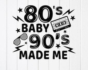 80's Baby 90's Made Me SVG PNG : Funny Retro Music Cut Files (Digital Download)