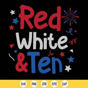 Rot, weiß und zehn SVG, 4. Juli Geburtstag SVG, 10.Geburtstag svg, Kinder Patriotische Shirt svg, Unabhängigkeitstag, Instant Download Datei für Cricut