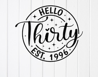 Hello Thirty Est 1996 SVG PNG : 30th Birthday Party Gift, Cricut  files (Digital Download)