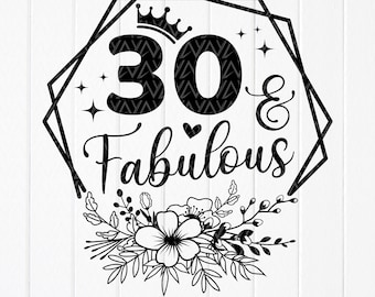 30 And Fabulous SVG, 30th Birthday Shirt Design (Digital Download)