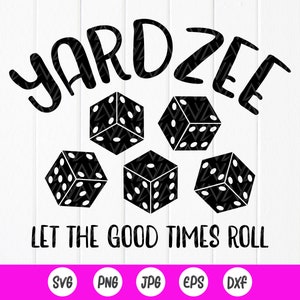 Yardzee Let The Good Times Roll SVG, Yardzee Spiel SVG, Yardzee Lover Shirt, Rolling Dice Clipart, Brettspiele, Instant Download Dateien für Cricut