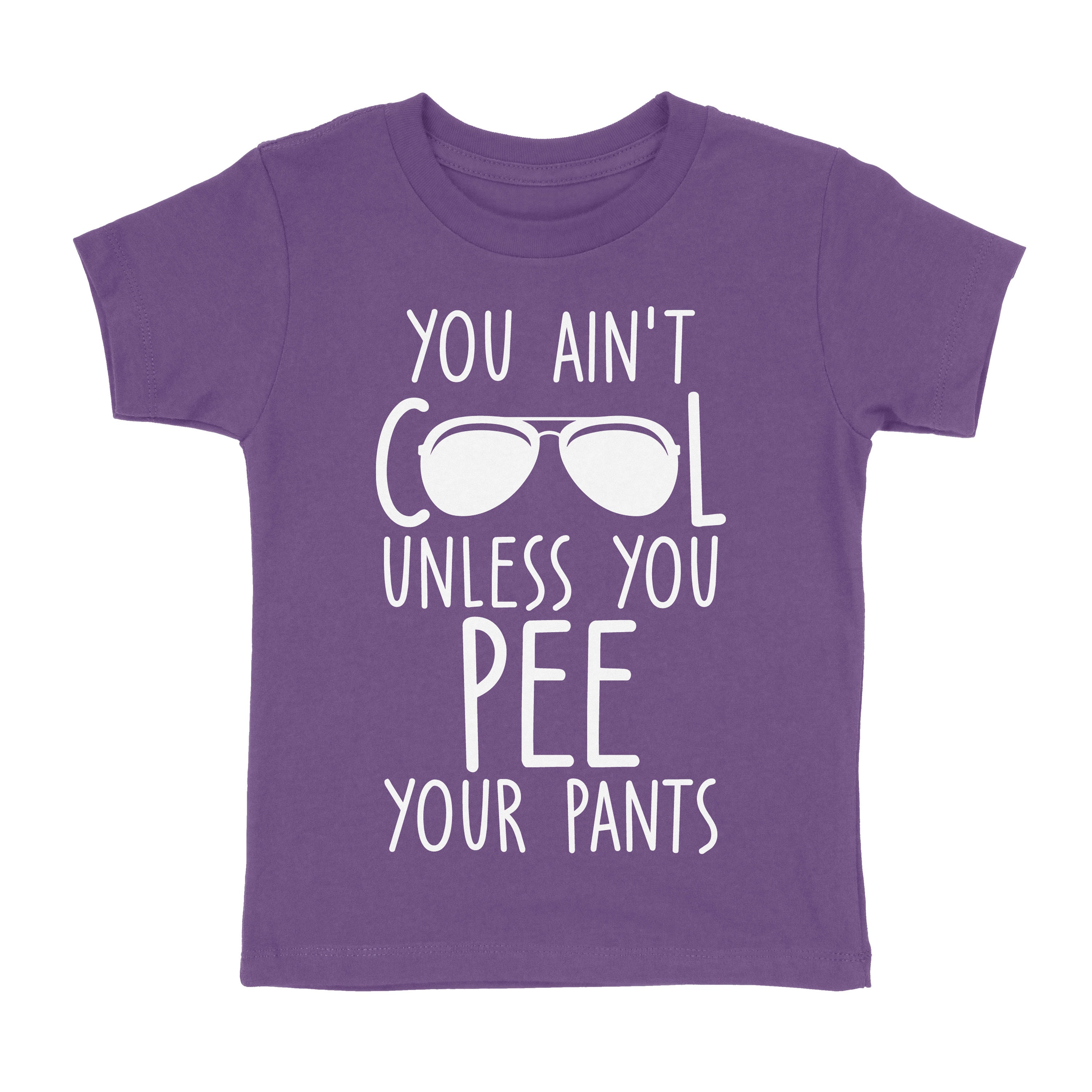 You Ain't Cool Unless You Pee Your Pants Funny Great Gift Etsy