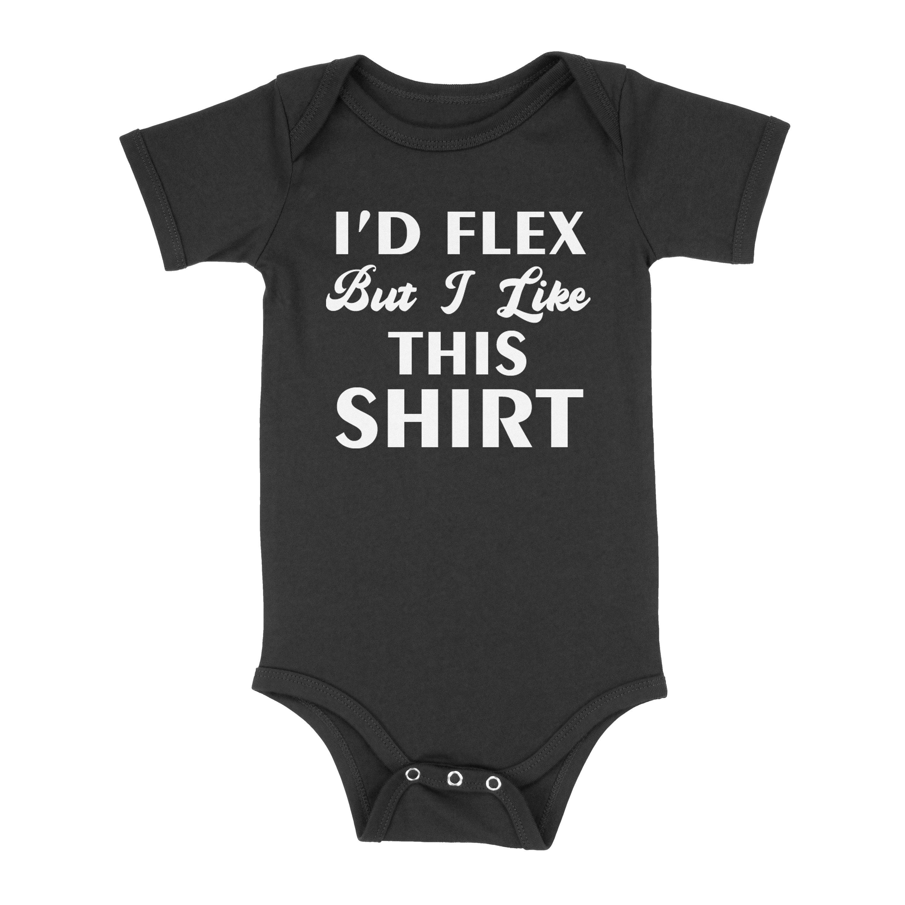 I'd Flex but I Like This Shirt Hilarious Funny Gym Pun Gains Little Workout  Buddy Fitness Lifestyle Active Baby Infant Bodysuit 