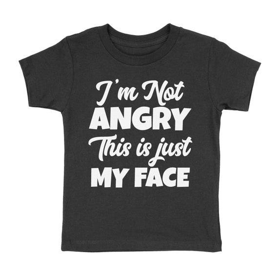 I'm Not Angry This is Just My Face Hilarious Moody Baby Sassy Fussy Growing  Pains New Parents Baby Shower Gift Registry Idea Toddler T-shirt - Etsy