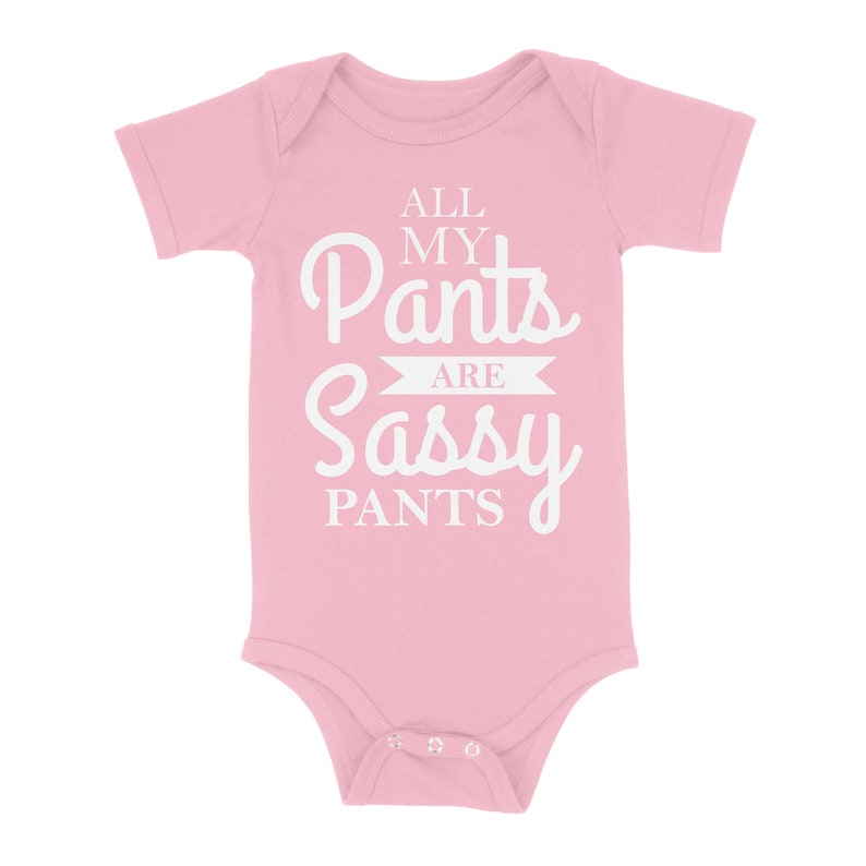 All My Pants Are Sassy Pants Cute Gift Idea Adorable Loud Talker Vocal Baby Bubbly Outgoing New Parents Cool Parent Zingers Baby Onesie