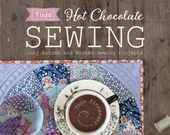 Tilda Hot Chocolate Sewing: Gemütliche Herbst und Winter Nähprojekte- Tilda Bücher