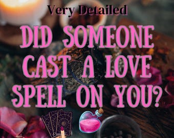 May include: Image with text that reads "Very Detailed DID SOMEONE CAST A LOVE SPELL ON YOU?". The image includes a lit candle, tarot cards, a potion bottle, and a jar of herbs, all arranged on a wooden surface with rose petals.