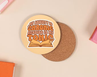 Bookish Coaster | My Anxiety is Chronic, Reading is my Tonic | Decorative Round Book Lover Drink Coaster Gift