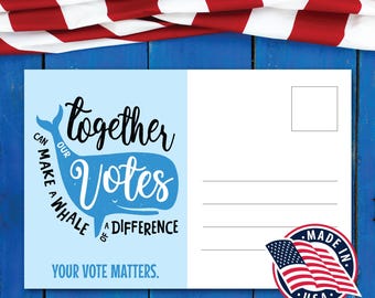May include: A blue and white postcard with a whale illustration and the text "Together our votes can make a whale of a difference. Your vote matters."  The postcard has a red, white, and blue American flag sticker in the bottom right corner with the text "Made in USA".