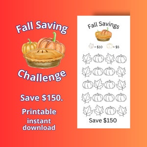 May include: A printable Fall Savings Challenge with a pie and pumpkins. The challenge is to save $150 by coloring in the pumpkins. Each pumpkin is worth $5 or $10.