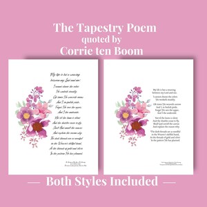 May include: Two framed prints displaying the poem "The Tapestry Poem" by Corrie ten Boom. Each print presents the poem in a unique layout, adorned with a floral watercolor design in pink and purple hues. The text "Both Styles Included" is at the bottom.