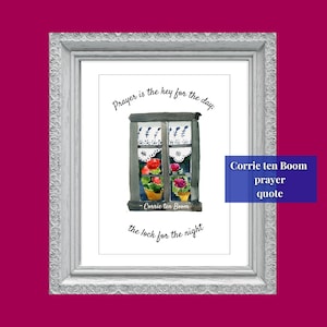 Corrie ten Boom Printable Quote "Prayer is the key for the day; the lock for the night"