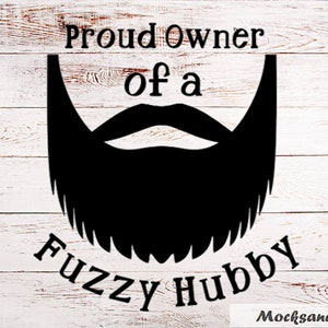 Proud Owner of a Fuzzy Hubby Sublimation print or Vinyl Cut file, Beard SVG, Bearded Hubby digital file