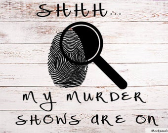Shhhh... Mis programas de asesinato están en archivo SVG, archivo de impresión de sublimación, archivo de corte de vinilo, archivo de corte HTV, verdadero crimen svg