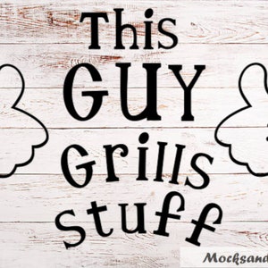 May include: Black and white sign with the text "This GUY grills stuff" and two thumbs up hand gestures.