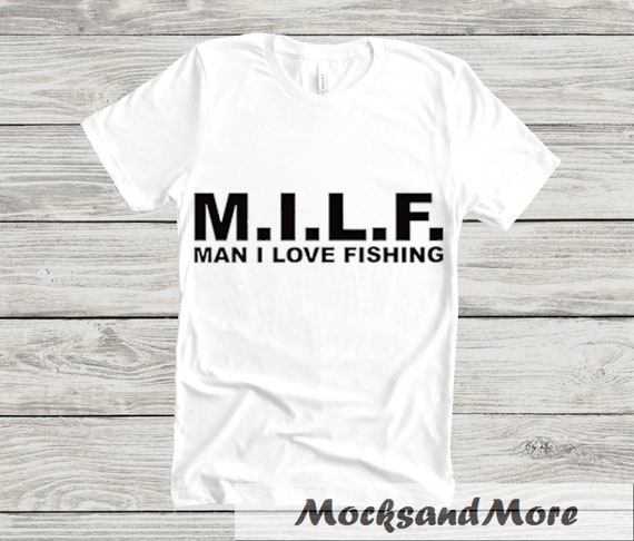 Download Svg Png Cut File Fishing Shirt M I L F Man I Love Fishing Etsy