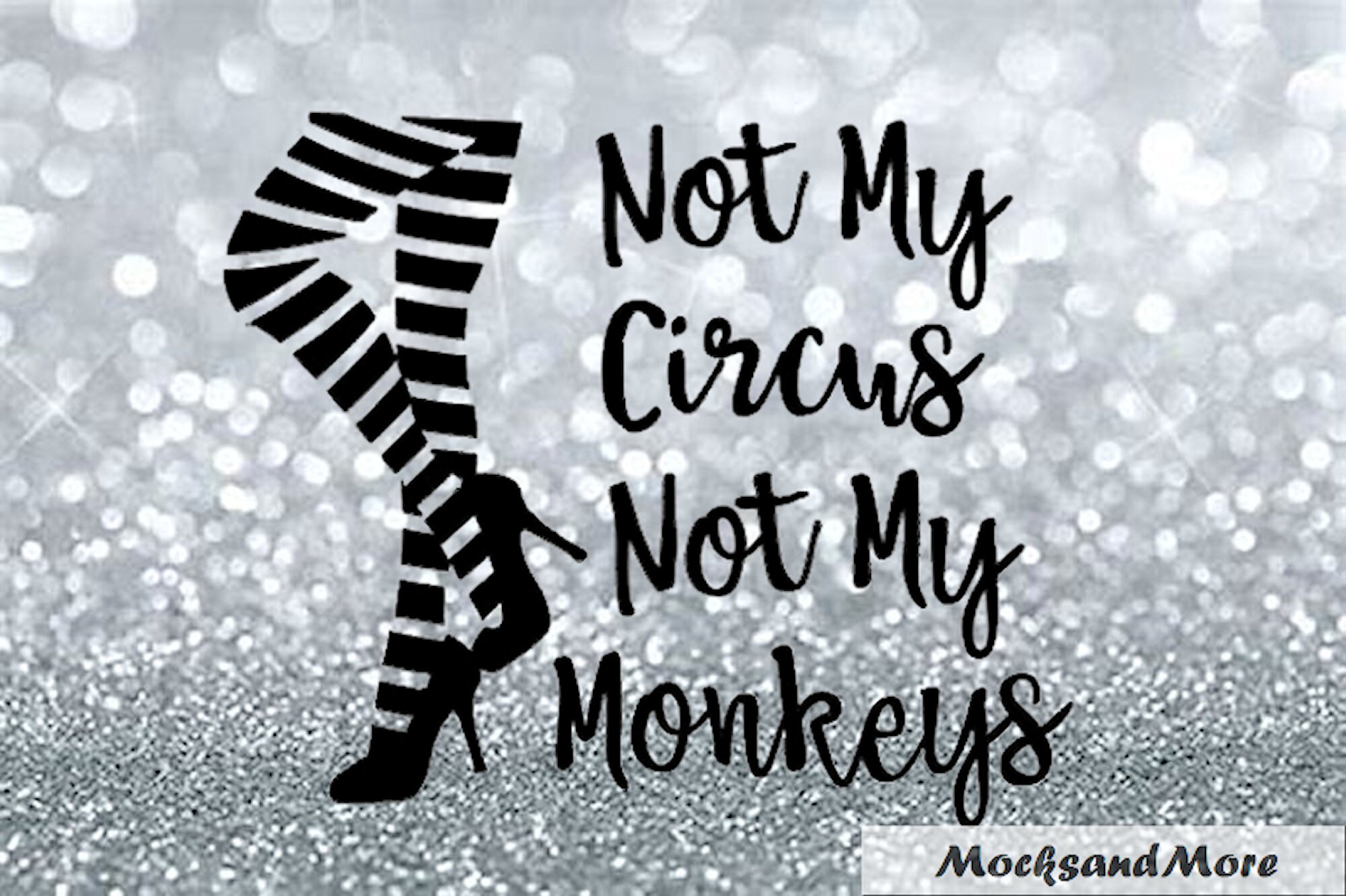 Not My Circus Not My Monkeys SVG/PNG Sublimation Print File, Not My