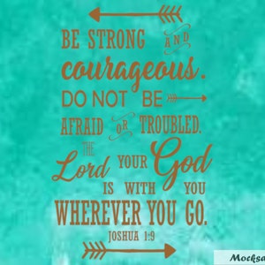 Be Strong and Courageous, Do Not Be Afraid SVG, Sublimation print file, Vinyl cut file, HTV cut file, Christian SVG