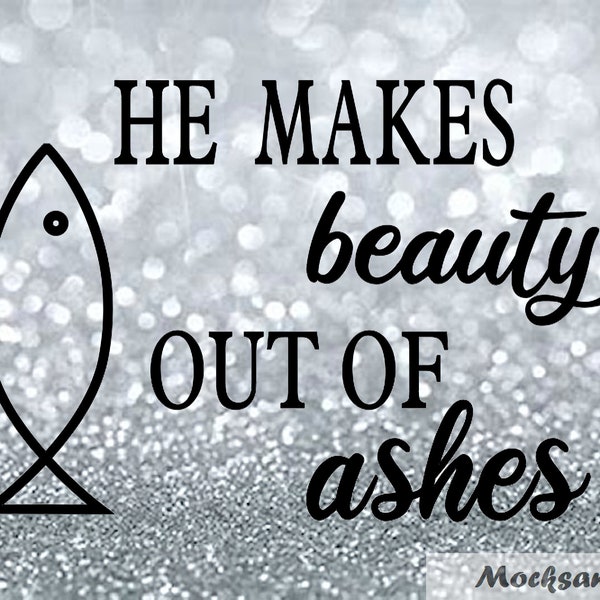 He makes beauty out of ashes, Christian SVG, Women's Christian file, Cross, Funny Christian SVG, Cute Jesus SVG, Christian Print/Cut file
