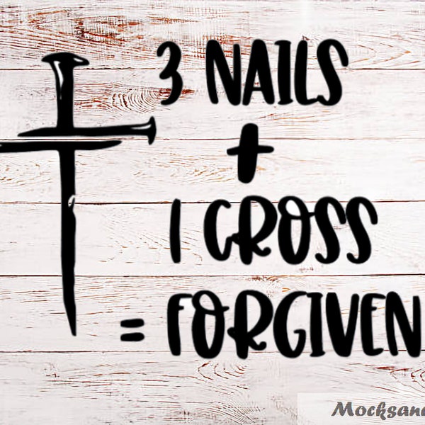3 Nails Plus 1 Cross Equals Forgiven, Christian SVG, Cross, Crown of Thorns, Cute Jesus SVG,