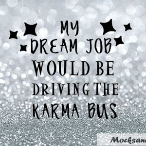My Dream Job Would Be Driving The Karma Bus' Throw Pillow Cover 18” x 18”