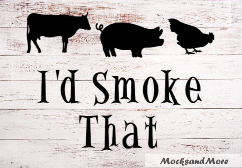 Download I'd Smoke That SVG vinyl cut file bbq SVG file | Etsy