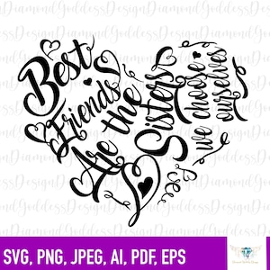 Best Friends are the Sisters we choose heart SVG, Png, sister svg, friend,Motivational quote, Inspirational Quote Svg, Cut File Cricut