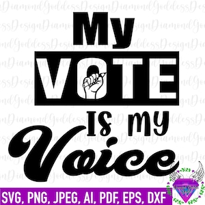 My vote is my voice svg, SVG, Wahlen, Black Vote, BLM, Vote, Anti Trump, Black Lives Matter, Cut file, SVG, Black Culture, png, jpeg