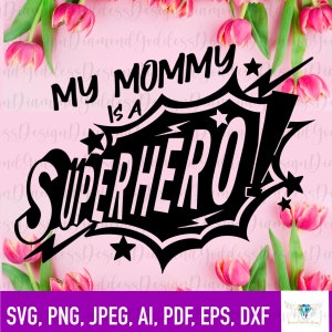 Minha mãe é uma super-heroína svg, vida de mãe, dia das mães, presente para mãe, mãe svg, mamãe Svg. Feliz Dia das Mães Png, dxf, arquivo cortado para Cricut, png