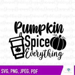 Pumpkin spice everything Svg, Fall Svg, Autumn Svg, Thanksgiving Svg, Fall Svg Designs, Fall Svg Sign, Autumn Svg, Cricut, Silhouette, PNG