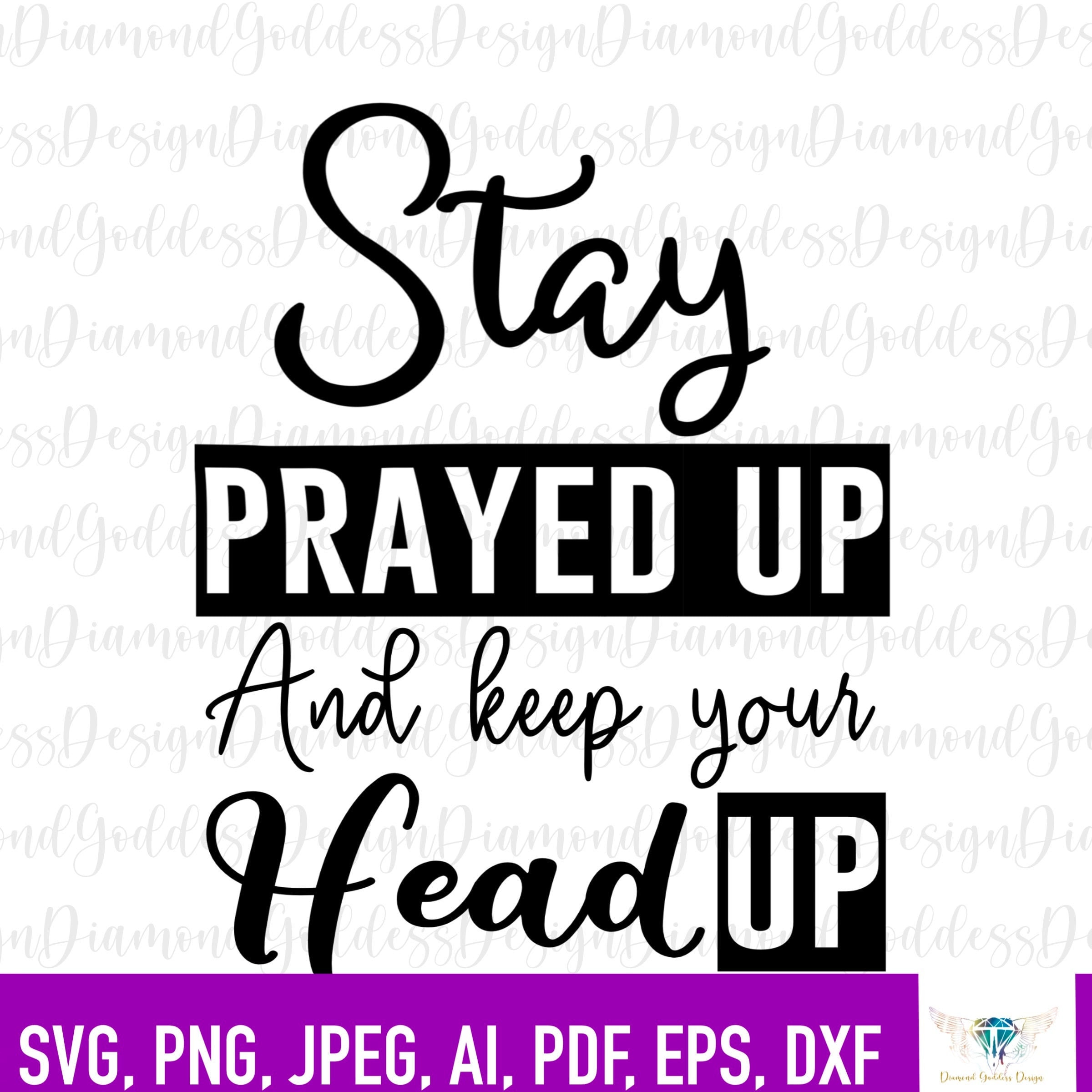 Stay prayed up and keep your head up SVG prayed up Svg Etsy