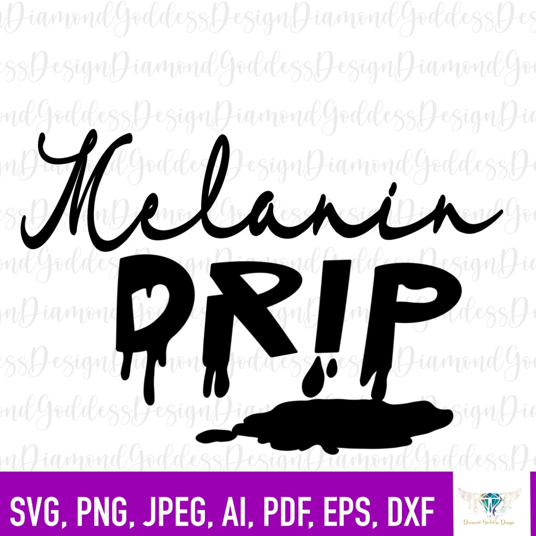 Melanin Drip SVG, Blm, Melanin Svg, Girl Power, Motivational Svg, Drip ...