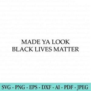 Made Ya Look Black Lives Matter SVG Embroidered Dad Hat | PNG | Political Humor | I Cant Breathe | Cut File Cricut