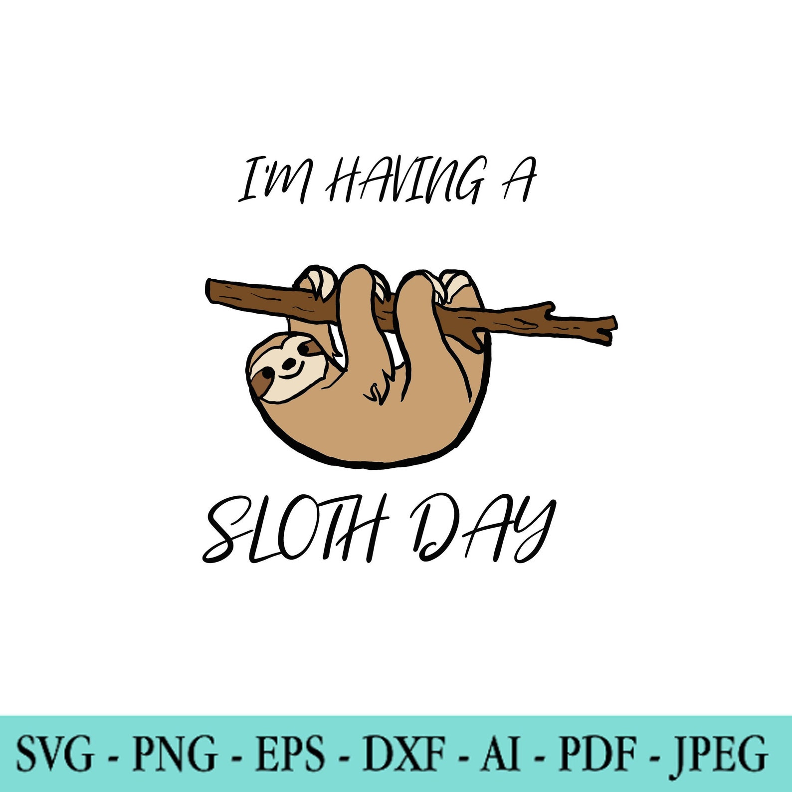 Download A Sloth Day SVG Sloth Clipart Cute Sloth Sloth Birthday | Etsy