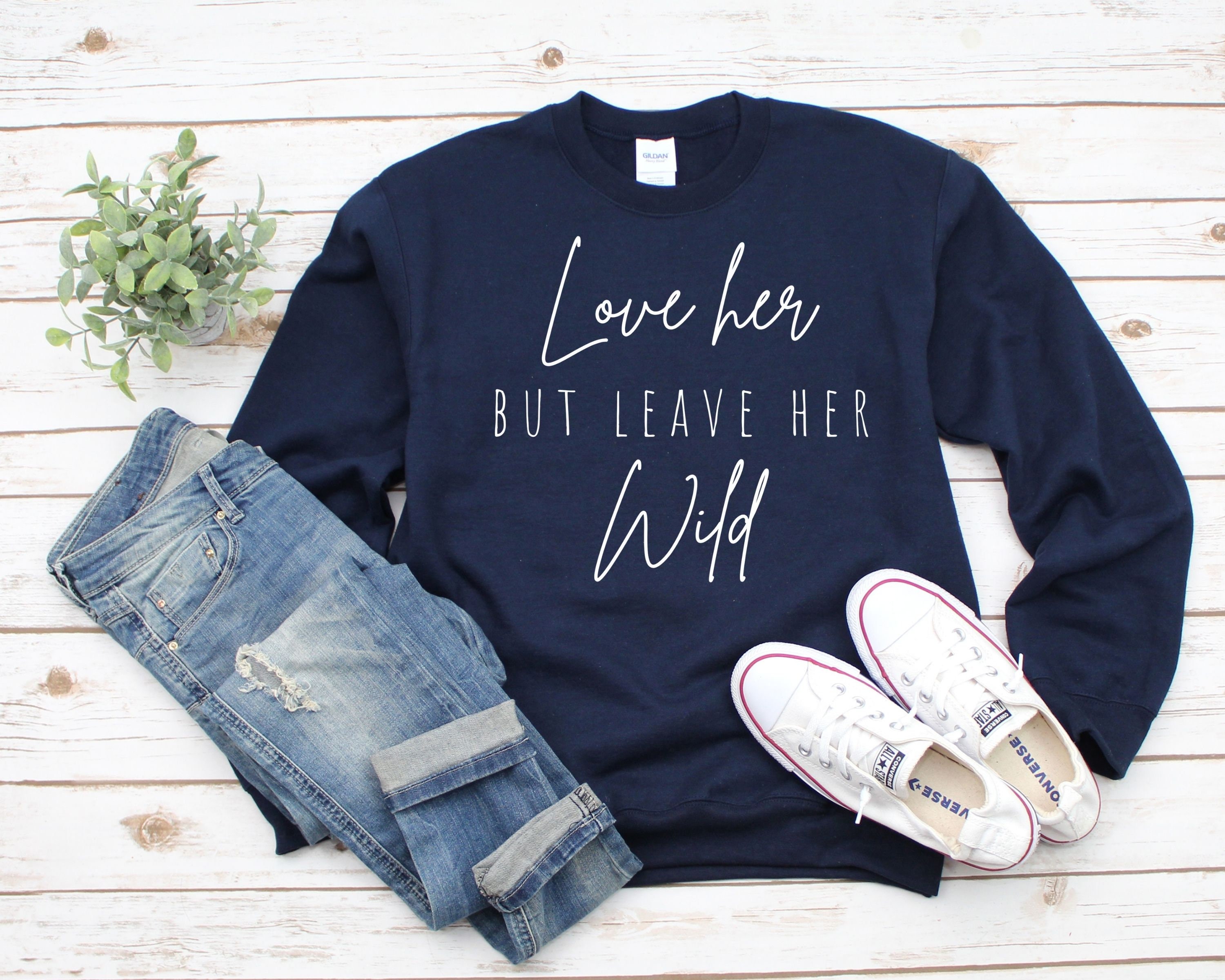 Love Her but Leave Her Wild Women's Sweatshirt - Etsy