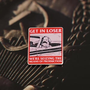 Get in, Loser - We're seizing the means of production Karl Marx Pin