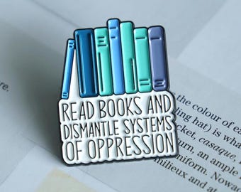 Read Books and Dismantle Oppression Enamel Pin