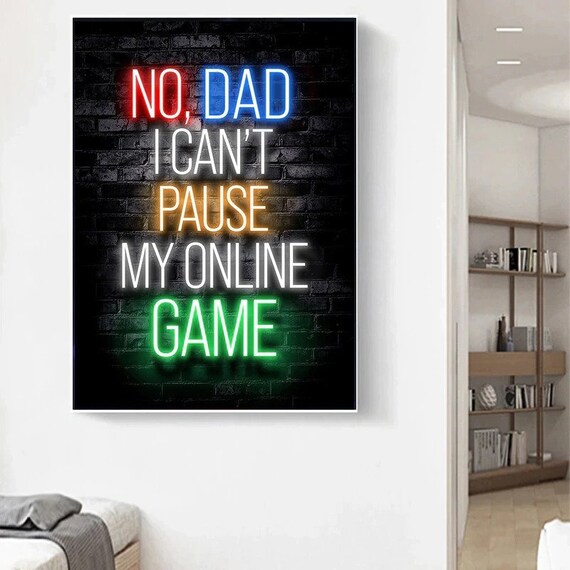 Gaming Wall Poster No Dad I Can\'t Pause My Online Game - Etsy
