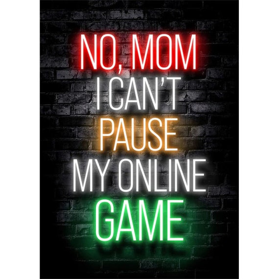 Buy Gaming Wall Poster No Mom I Can\'t Pause My Online Game Online ...