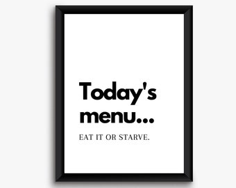 Today's Menu Eat It Or Starve, Funny Kitchen Printable ,Kitchen Art,Kitchen Decor, Funny Wall Art, Printable Wall Art, Wall Decor,Minimalist