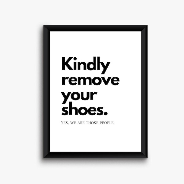 Shoes Off Sign Printable,Kindly Remove Your Shoes Sign,Entryway Wall Art,Take Off Your Shoes Funny Printable Wall Art,Entrance Wall Decor