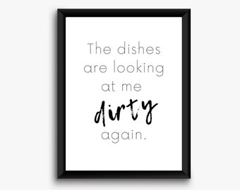 The Dishes Are Looking At Me Dirty Again,Dirty Dishes Printable,Funny Kitchen Printable,Humorous Kitchen Art,Kitchen Decor,Funny Wall Art