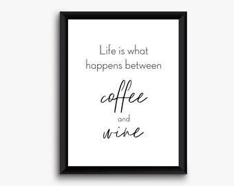 Life Is What Happens Between Coffee and Wine,Wein Wanddekoration,Wand zitat druckbar,Wein druckbare Wandkunst,Wein Zitat druckbar,WeinLiebhaber Geschenk