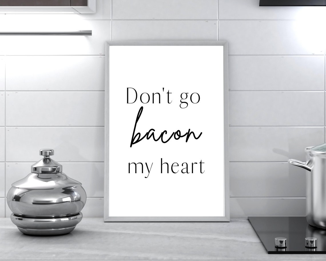 Don't Go Bacon My Heart Funny Printablefunny Kitchen - Etsy